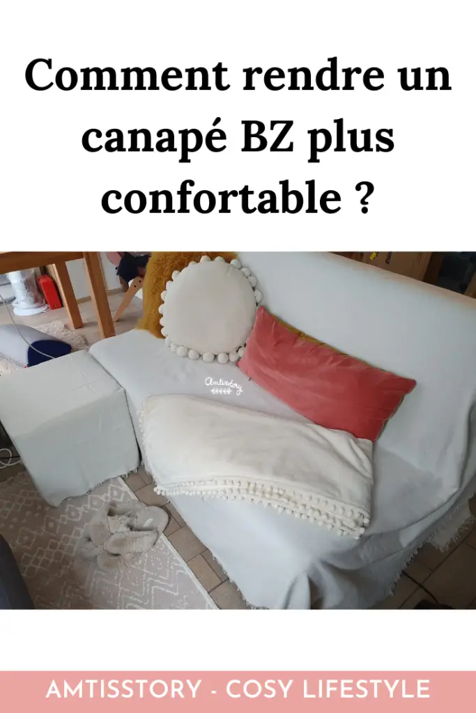 Comment rendre un canapé BZ plus confortable