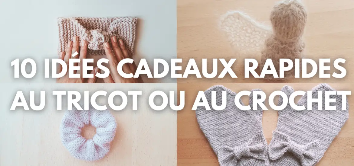 10 idées cadeaux au tricot ou au crochet