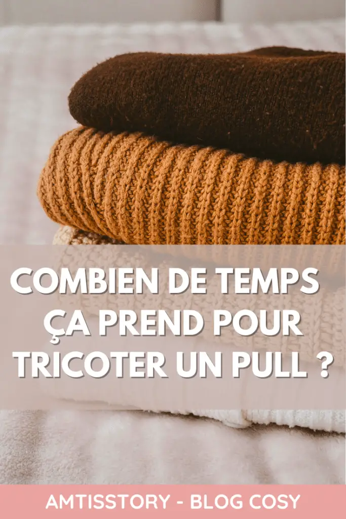 Combien de temps ça prend pour tricoter un pull